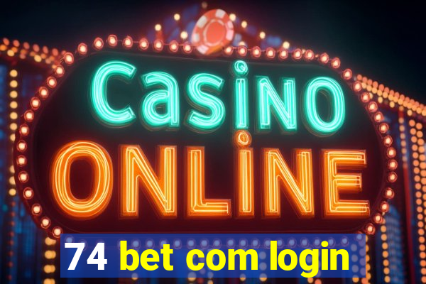74 bet com login